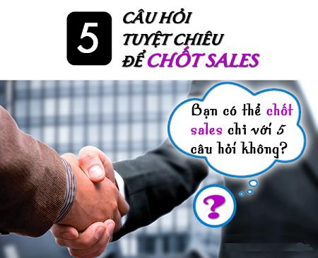 5 câu hỏi tuyệt chiêu để chốt sales